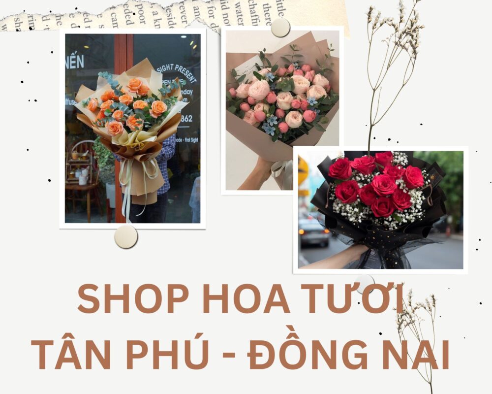 Shop Hoa Tươi Tân Phú, Đồng Nai – Giao Hoa Tận Nơi Đồng Nai