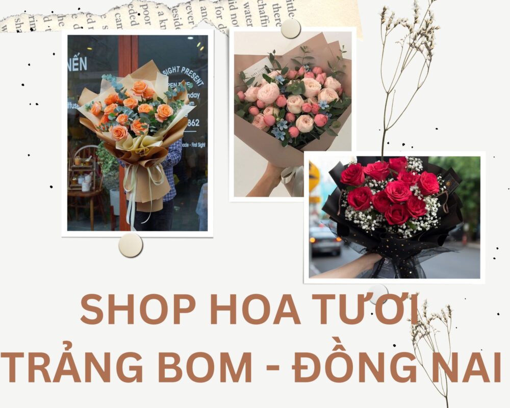 Shop Hoa Tươi Trảng Bom, Đồng Nai – Giao Hoa Tận Nơi Đồng Nai