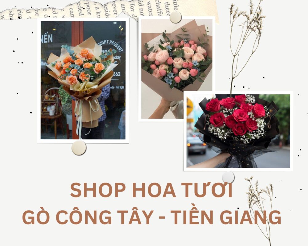 Shop Hoa Tươi Gò Công Tây, Tiền Giang – Giao Hoa Tận Nơi Tiền Giang