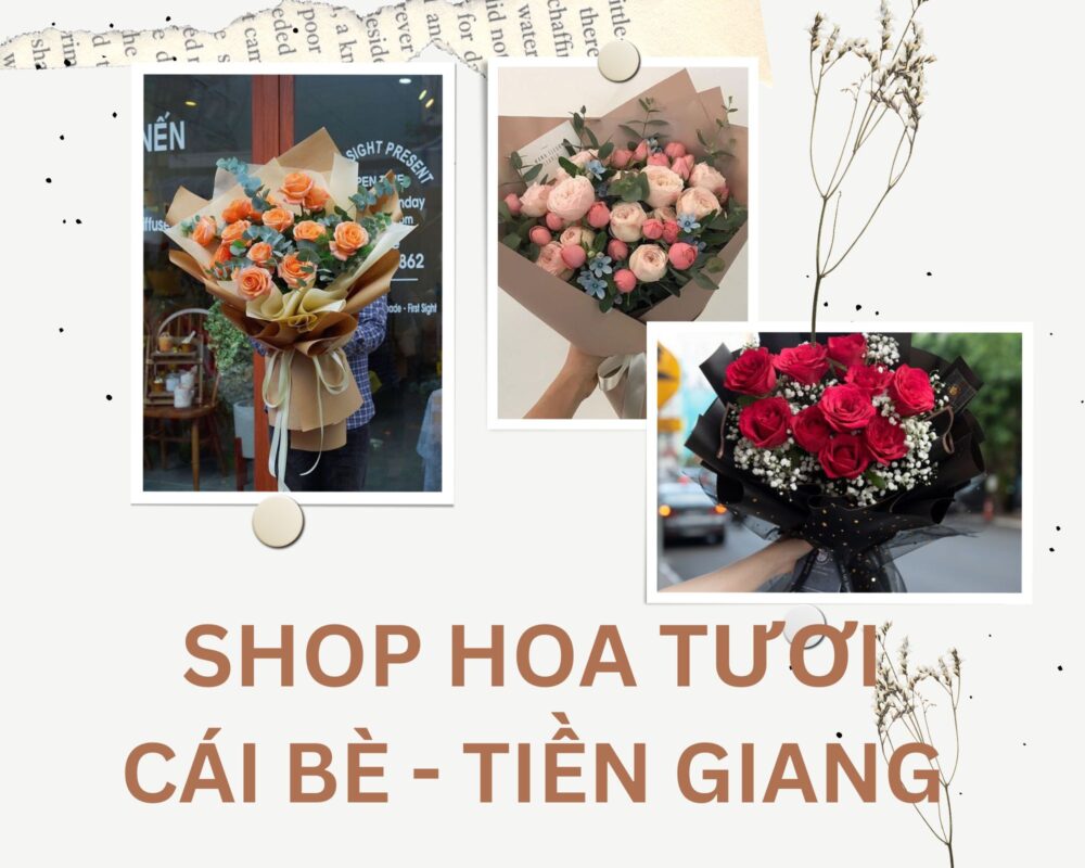 Shop Hoa Tươi Cái Bè, Tiền Giang – Giao Hoa Tận Nơi Tiền Giang